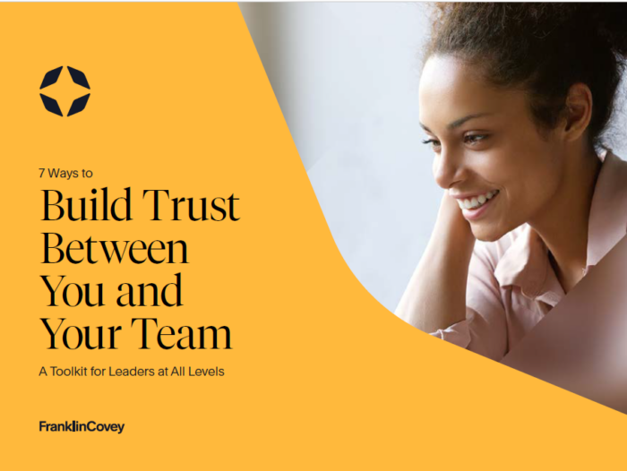 7 WAYS TO BUILD TRUST BETWEEN YOU AND YOUR TEAM—A TOOLKIT FOR LEADERS ...